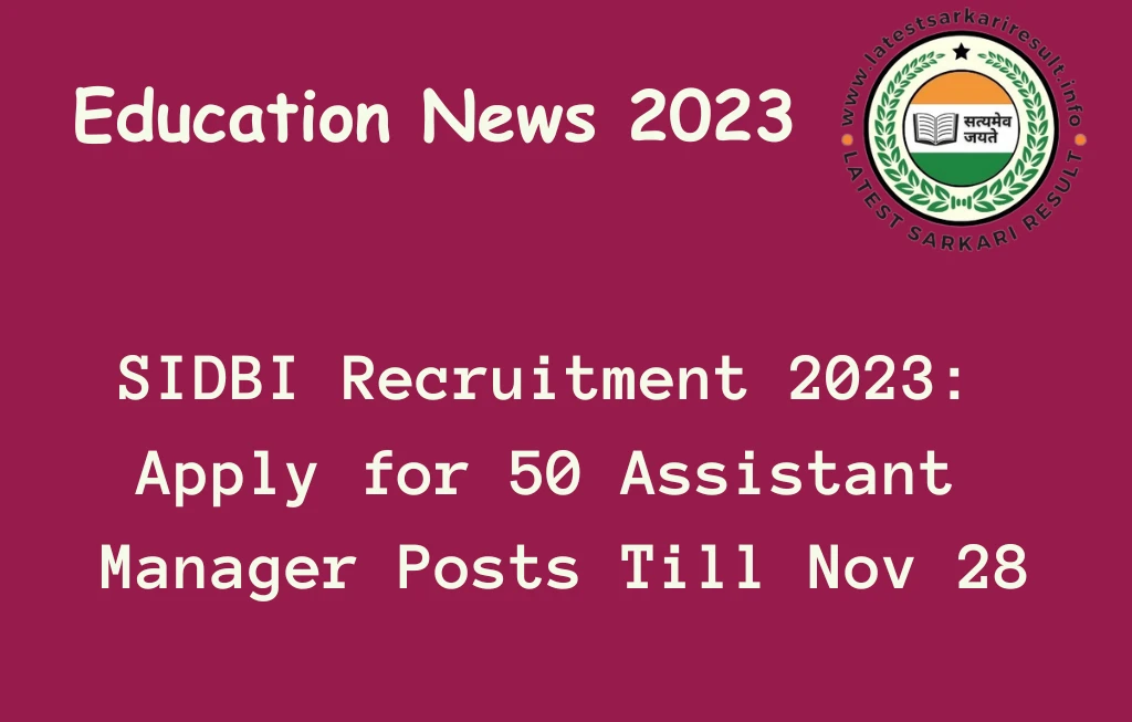 SIDBI Recruitment 2023: Apply for 50 Assistant Manager Posts Till Nov 28
