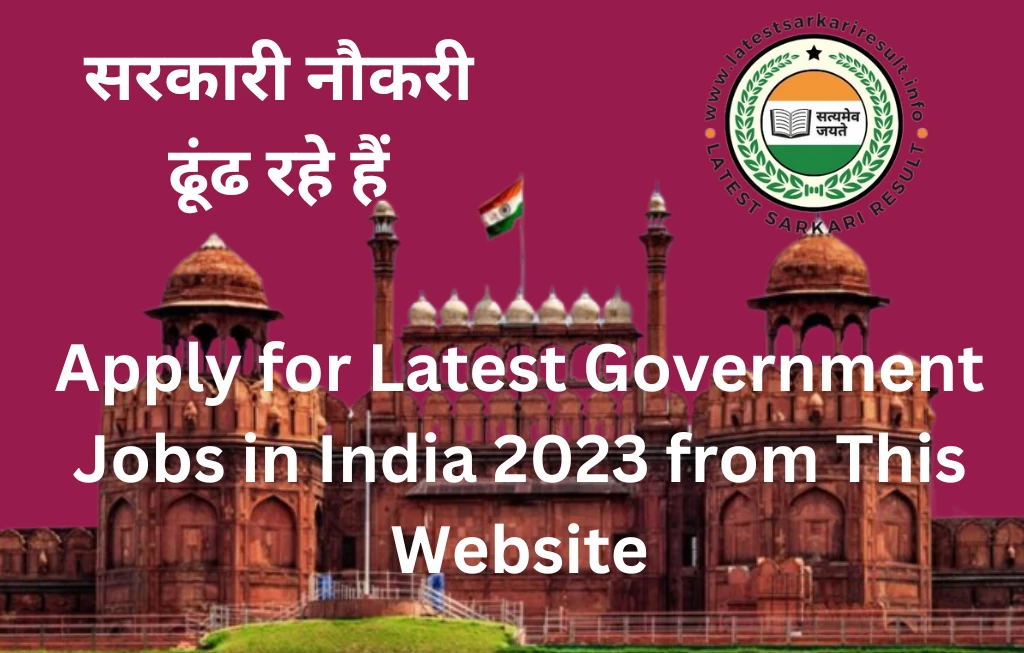 Apply for Latest Government Jobs in India 2023 from This Website